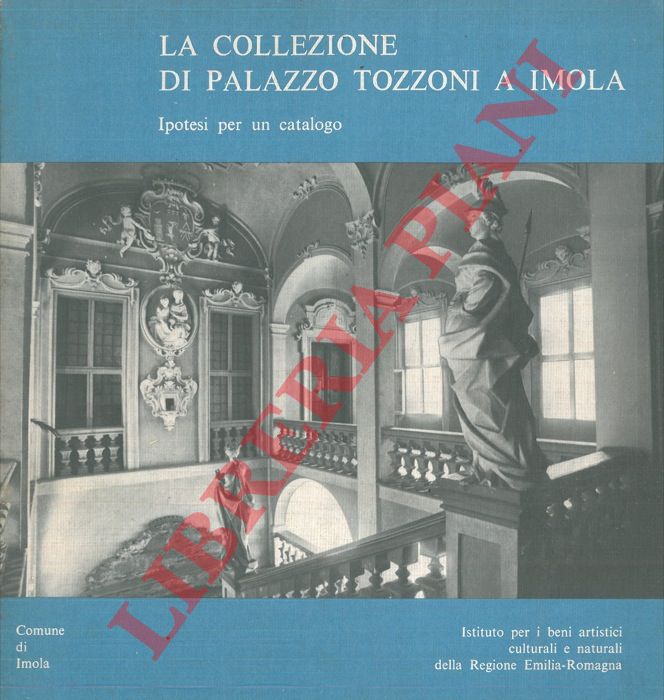 (MAZZA Angelo) - - La collezione di Palazzo Tozzoni a Imola. Ipotesi per un catalogo.