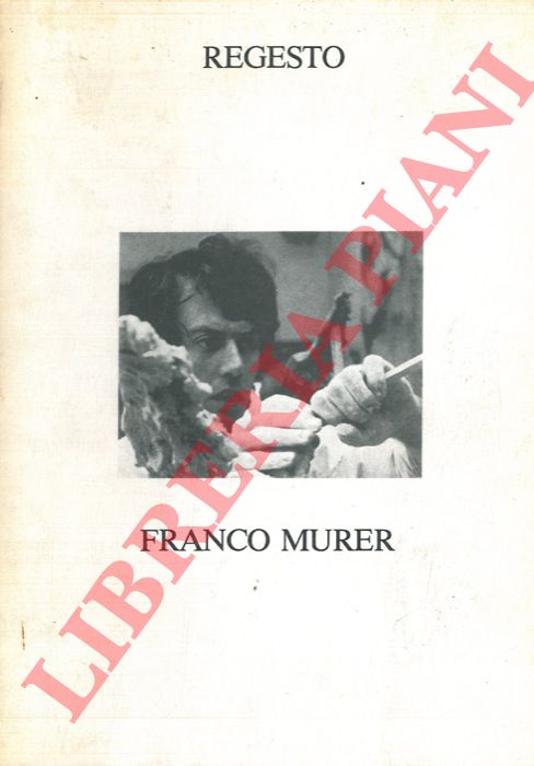 - - Regesto. Franco Murer.