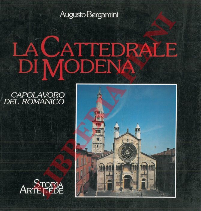BERGAMINI Augusto - - La Cattedrale di Modena. Capolavoro del Romanico.