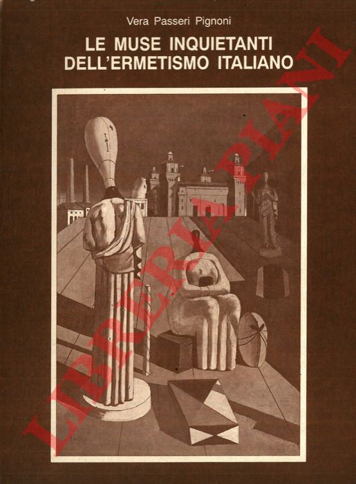 PASSERI PIGNONI Vera - - Le muse inquietanti dell'ermetismo italiano.