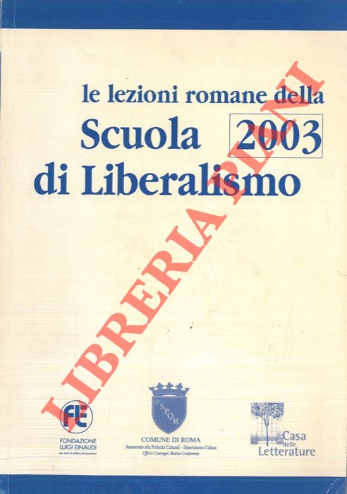 AA.VV. - - Le lezioni romane della Scuola di Liberalismo 2003.