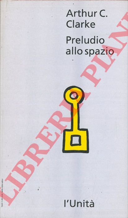 CLARKE Arthur C. - - Preludio allo spazio.
