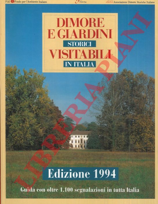 - - Dimore e giardini storici visitabili in Italia. Edizione 1994.