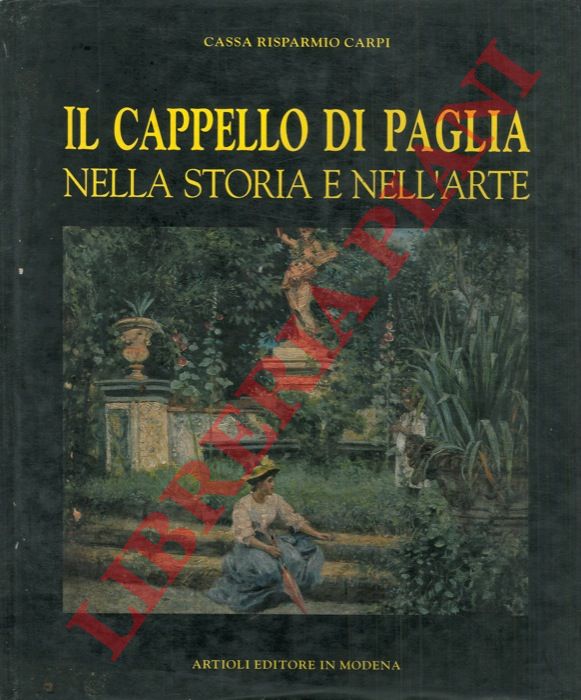 CONTINI Carlo - - Il cappello di paglia nella storia e nell'arte.