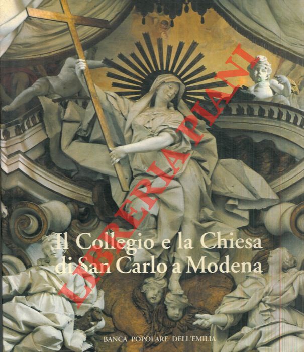 AA.VV. - - Il Collegio e la Chiesa di San Carlo a Modena.