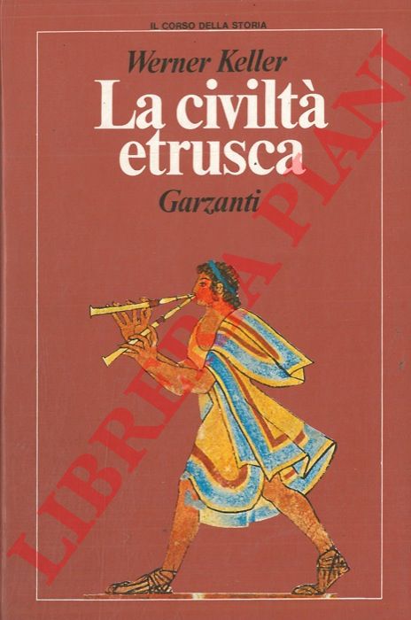 KELLER Werner - - La civilt etrusca.