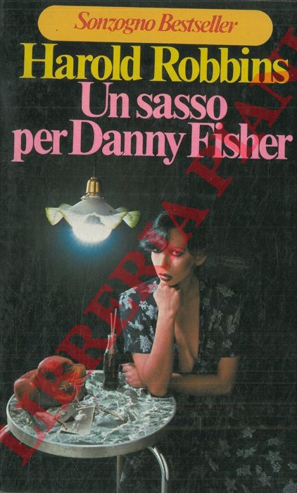 ROBBINS Harold - - Un sasso per Danny Fisher.