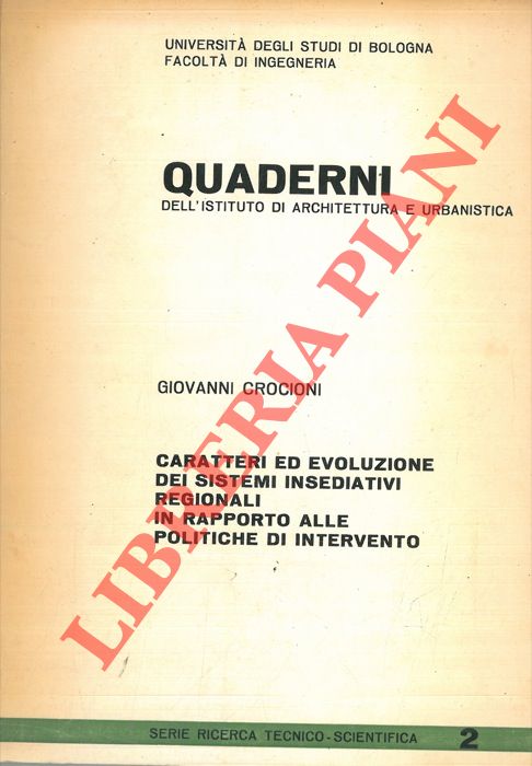 CROCIONI Giovanni - - Caratteri ed evoluzione dei sistemi insediativi regionali in rapporto alle politiche di intervento.