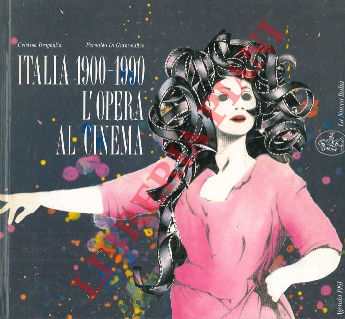 BRAGAGLIA Cristina - DI GIAMMATTEO Fernaldo - - Italia 1900-1990. L'opera al cinema. Agenda 1991.