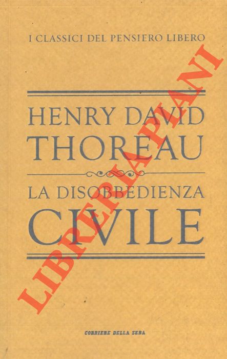THOREAU Henry David - - La disobbedienza civile.