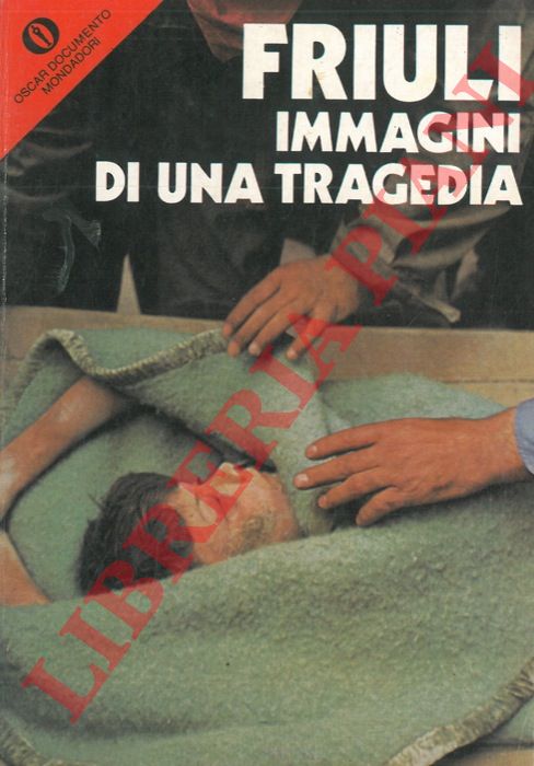 TRAMBALLI Gualtiero - MONTI Andrea - - Friuli. Immagini di una tragedia.
