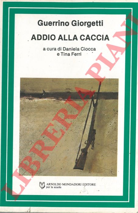 GIORGETTI Guerrino - - Addio alla caccia.