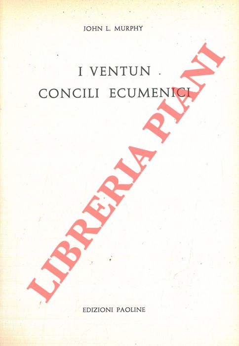 MURPHY John L. - - I ventun concili ecumenici.