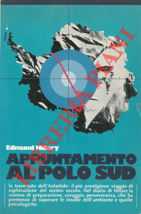 HILLARY Edmund - - Appuntamento al Polo Sud.