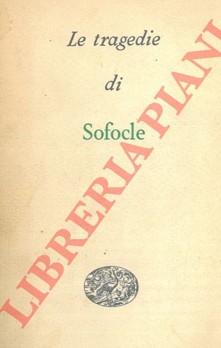 SOFOCLE - - Le tragedie. A cura di Giuseppina Lombardo Radice.