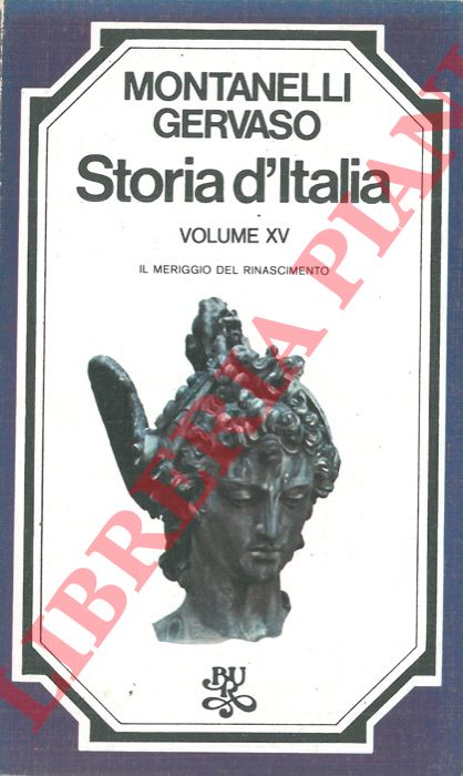 MONTANELLI Indro - - Storia d'Italia. XV: Il meriggio del Rinascimento.