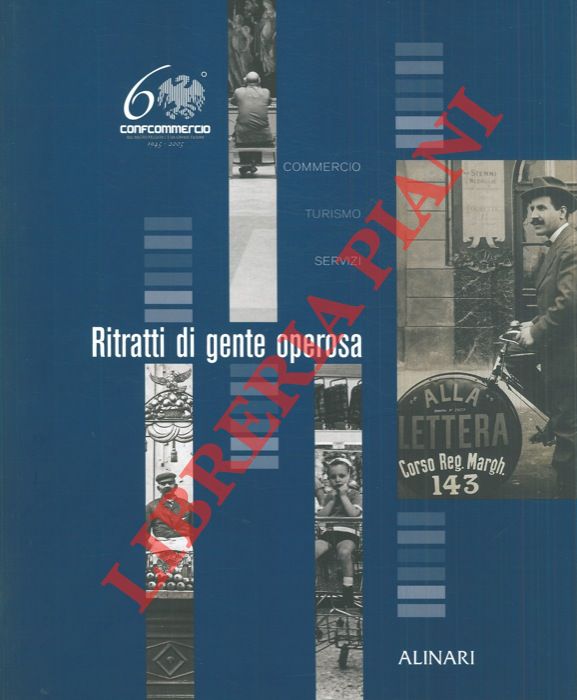 - - Ritratti di gente operosa. Commercio. Turismo. Servizi. + Pi terziario, pi sviluppo.