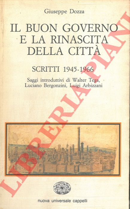 DOZZA Giuseppe - - Il buon governo e la rinascita della citt. Scritti 1945 - 1966.