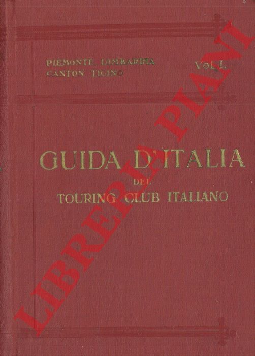 BERTARELLI L.V. - - Piemonte, Lombardia, Canton Ticino. Primo volume.