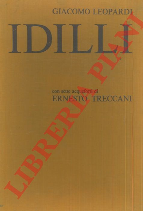 LEOPARDI Giacomo - - Idilli. Presentazione di Sergio Solmi. Con sette acqueforti di Ernesto Treccani.