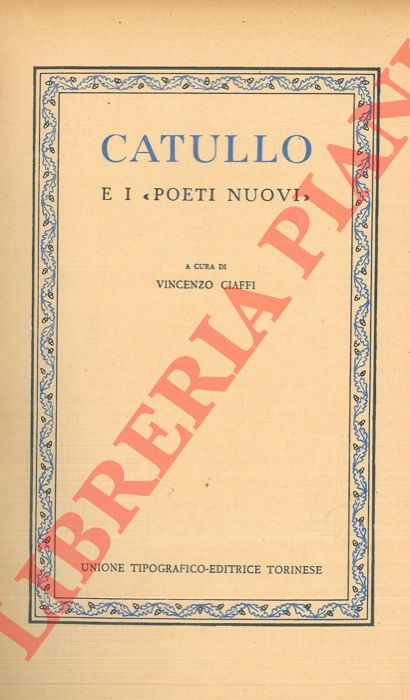 (CIAFFI Vincenzo) - - Catullo e i 'Poeti nuovi'.