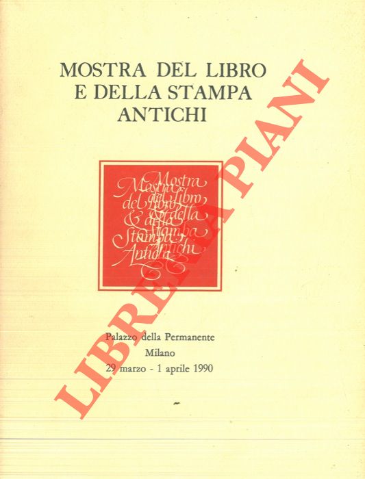 - - Mostra del Libro e della Stampa Antichi. Milano, Palazzo della Permanente,29 marzo-1 aprile 1990