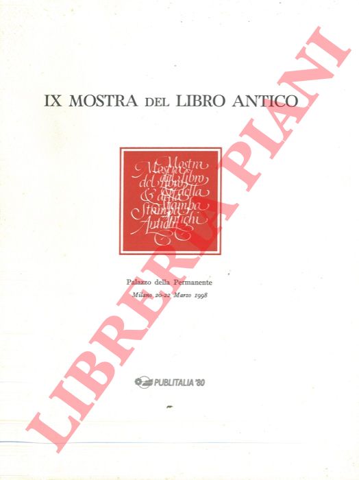 - - IX Mostra del Libro Antico. Milano, Palazzo della Permanente, 20-22 marzo 1998.