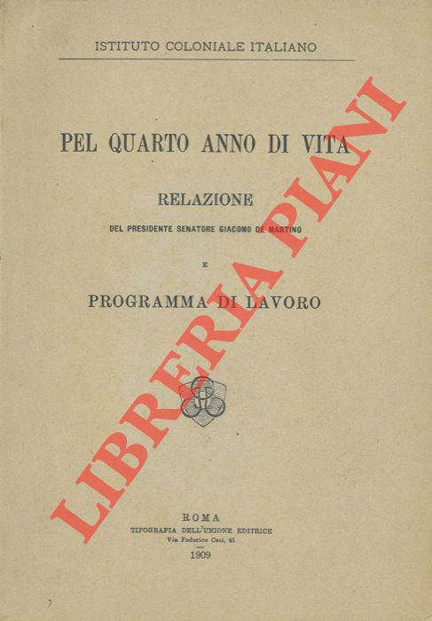 DE MARTINO Giacomo - - Pel quarto anno di vita. Relazione del Presidente Senatore Giacomo De Martino e programma di lavoro.