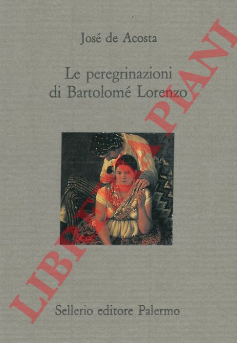 ACOSTA Jos de - - Le peregrinazioni di Bartolom Lorenzo.
