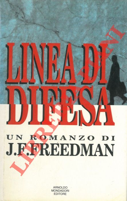 FREEDMAN J. F. - - Linea di difesa.