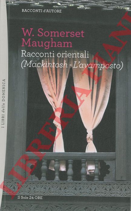 MAUGHAM  W. SOMERSET - - Racconti orientali (Mackintosh - L'avamposto) .