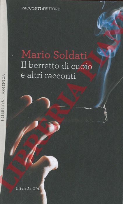 SOLDATI Mario - - Il berretto di cuoio e altri racconti.