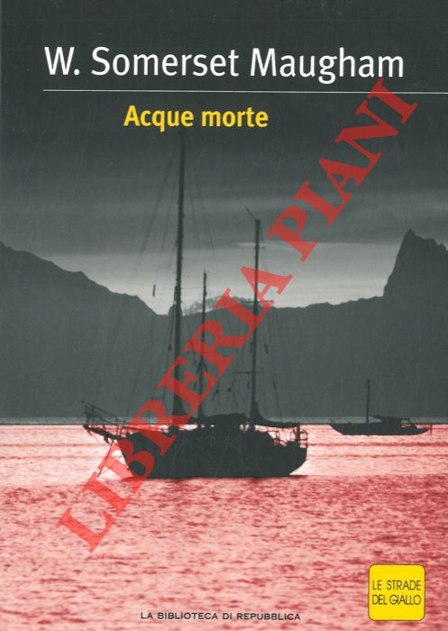 SOMERSET MAUGHAM W. - - Acque morte.