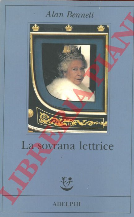 BENNETT Alan - - La sovrana lettrice.