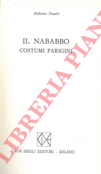 DAUDET Alphonse - - Il nababbo. Costumi parigini.