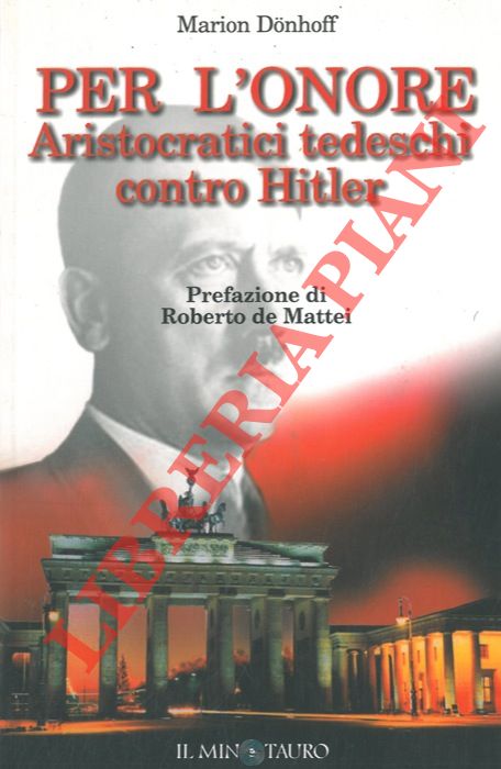 DONHOFF Marion - - Per l'onore. Aristocratici tedeschi contro Hitler.