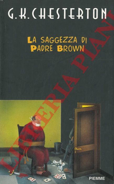 CHESTERTON Gilbert K. - - La saggezza di Padre Brown.