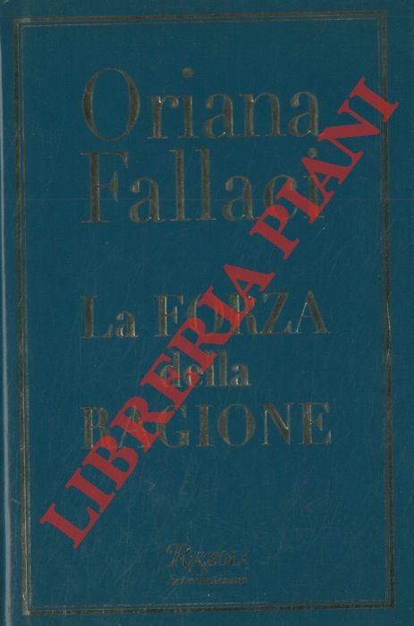 FALLACI Oriana - - La forza della ragione.