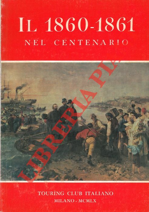 (TCI) - - Il 1860 - 1861 nel centenario.