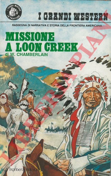 CHAMBERLAIN W. - - Missione a Loon Creek.