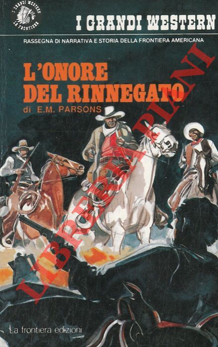 PARSONS Elmer M. - - L'onore del rinnegato.