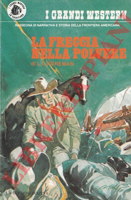 FOREMAN  L. L. - - La freccia nella polvere.
