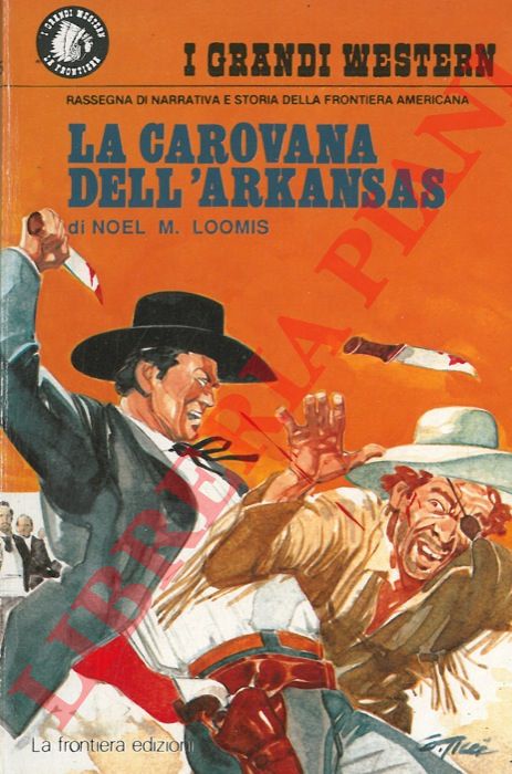 LOOMIS Noel M. - - La carovana dell'Arkansas.