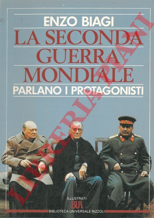 BIAGI Enzo - - La seconda guerra mondiale. Parlano i protagonisti.