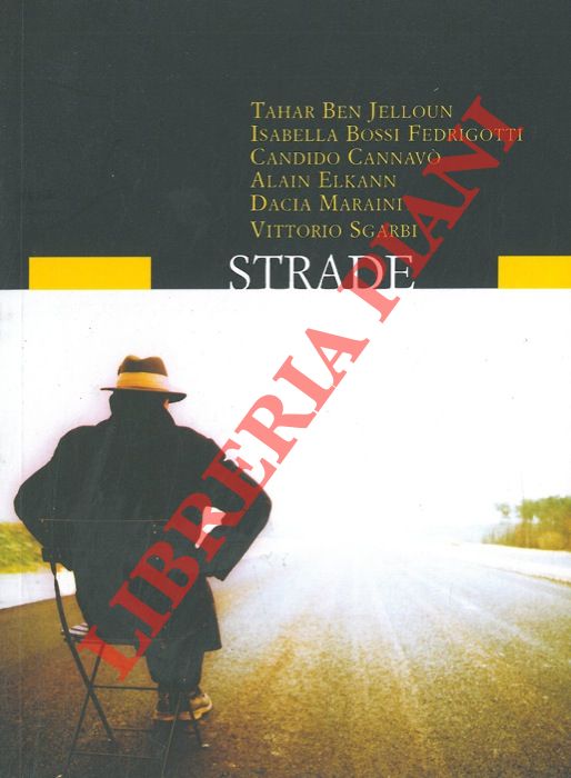 JELLOUN - FEDRIGOTTI - CANNAVO' - ELKANN - MARAINI - SGARBI - - Strade.