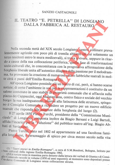 CASTAGNOLI Sanzio - - Il teatro 'E. Petrella' di Longiano dalla fabbrica al restauro.