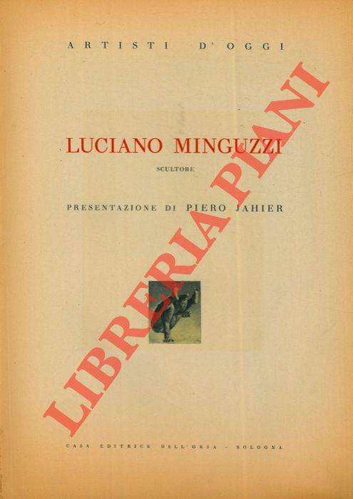 - - Luciano Minguzzi. Scultore. Presentazione di Piero Jahier.