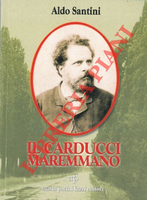 SANTINI Aldo - - Il Carducci maremmano.