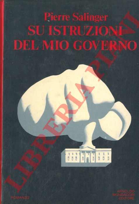 SALINGER Pierre - - Su istruzioni del mio governo.