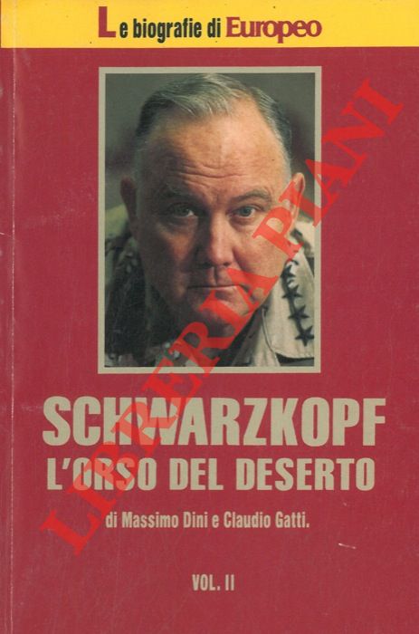 DINI Massimo - GATTI Claudio - - Schwarzkopf l'orso del deserto. Vol. II.